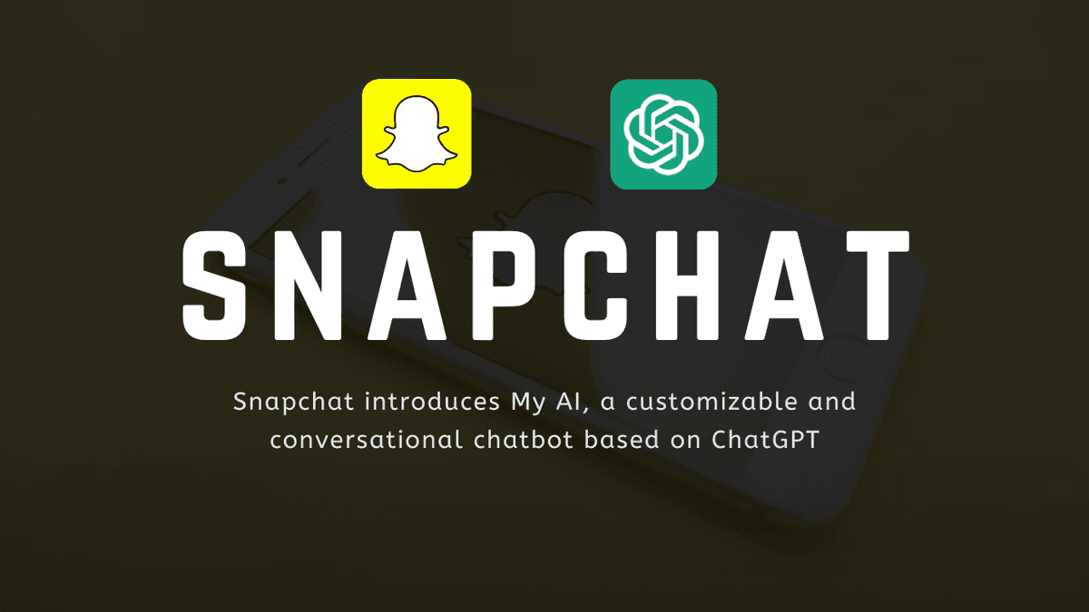 Snapchat’s My AI: A ChatGPT powered chatbot that acts like a friend